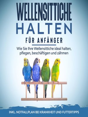 cover image of Wellensittiche halten für Anfänger